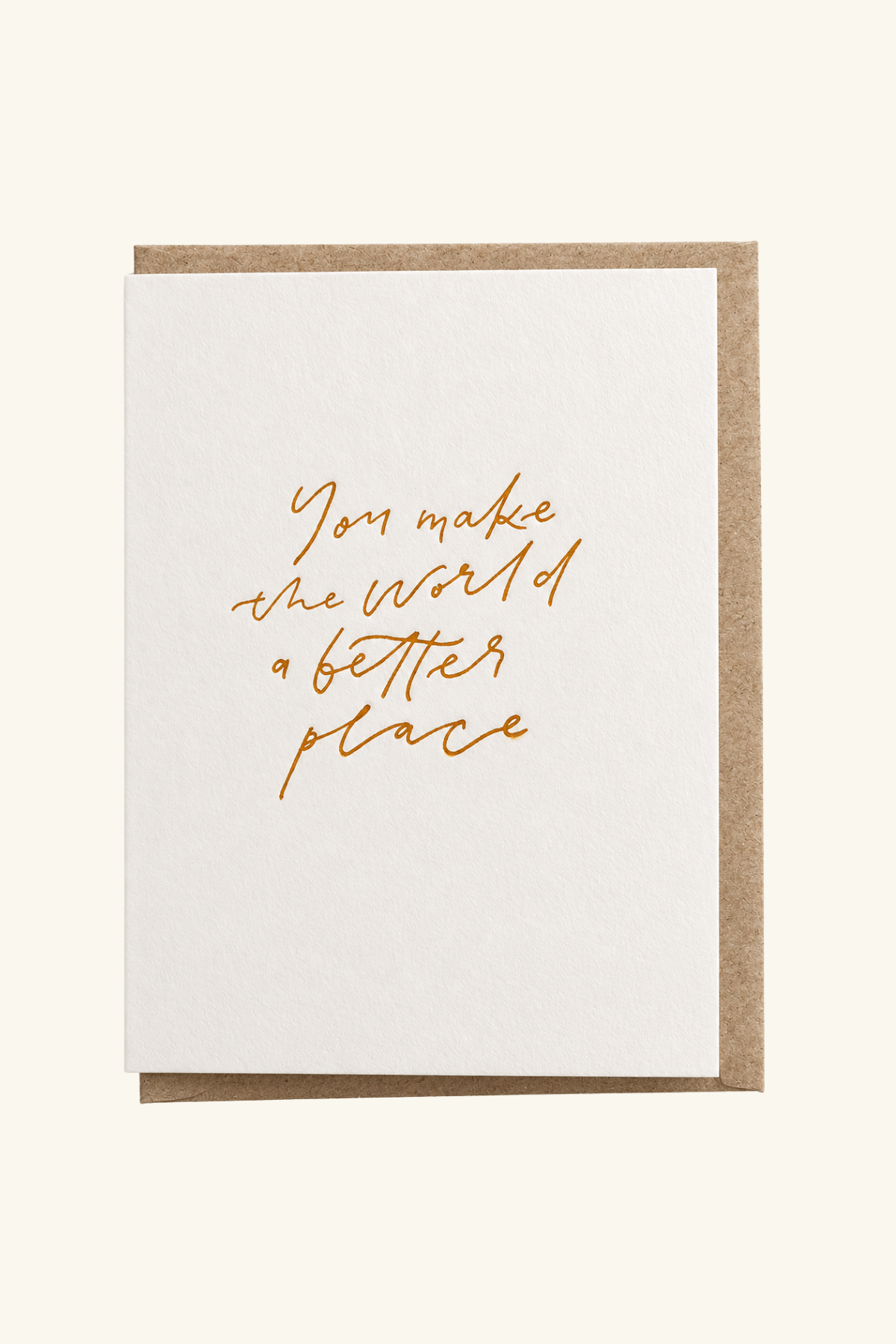You Make The World A Better Place - Card